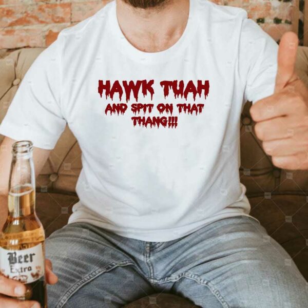 Hawk Tuah And Spit On That Thang , T-Shirt Funny, Trending, Gift