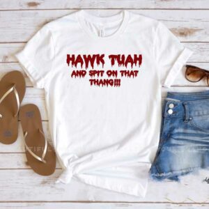 Hawk Tuah And Spit On That Thang , T-Shirt Funny, Trending, Gift1