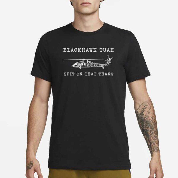 Hawk Tuah - Blackhawk Helicopter - US Military T-Shirt2