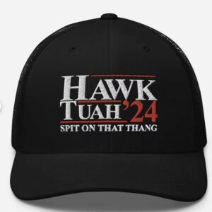 Hawk Tuah Hat - Hawk Tuah 24 Spit On That Thang - Meme Hat - Parody Hat Embroidered Trucker hat