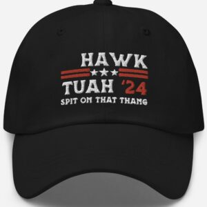 Hawk Tuah Hat, Spit On That Thang, Hawk Tuah 2024