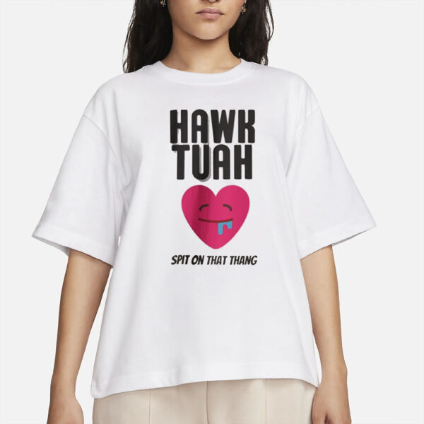 Hawk Tuah Huak Funny Hot T-Shirt 2024s