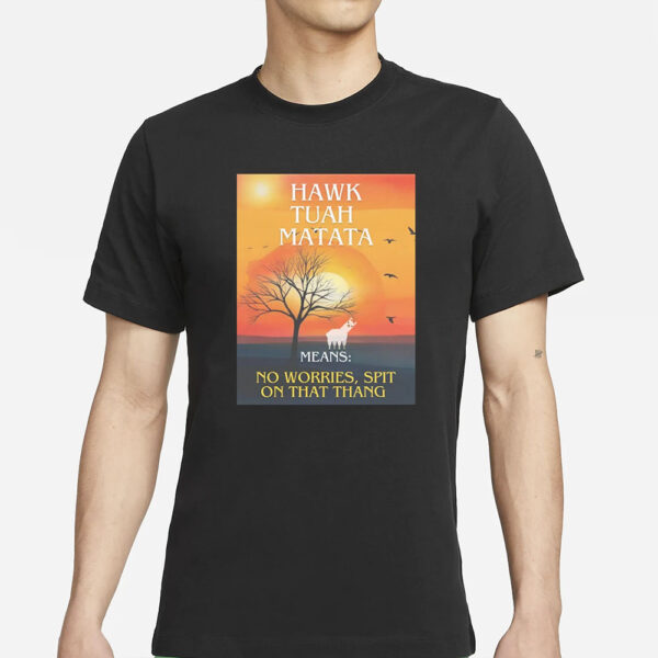 Hawk Tuah Matata T-Shirt, Funny Hawk Tuah Matata Spit On That Thing Parody T-shirt, Hawk Tuah 2024, Spit On That Thang, Funny Meme, Parody