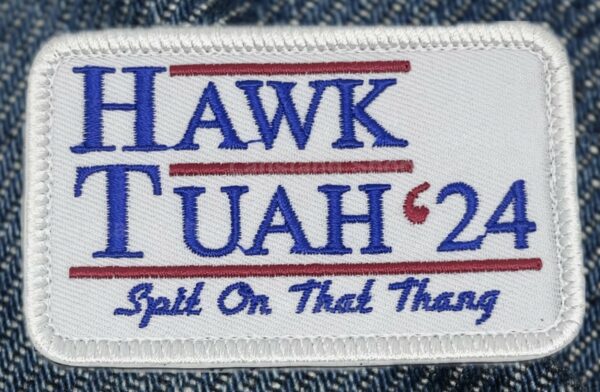 Hawk Tuah Patch Spit on That Thang us