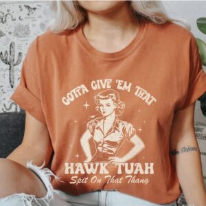 Hawk Tuah Shirt, Give 'Em That Hawk Tuah Shirts