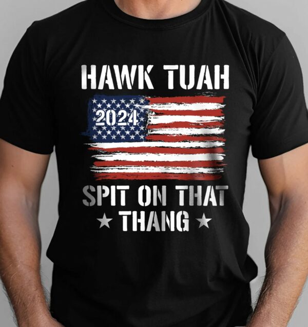 Hawk Tuah Shirt Hawk Tuah T- Shirt Hawk Tuah 2024 Spit On That Thang, Funny Meme Shirts