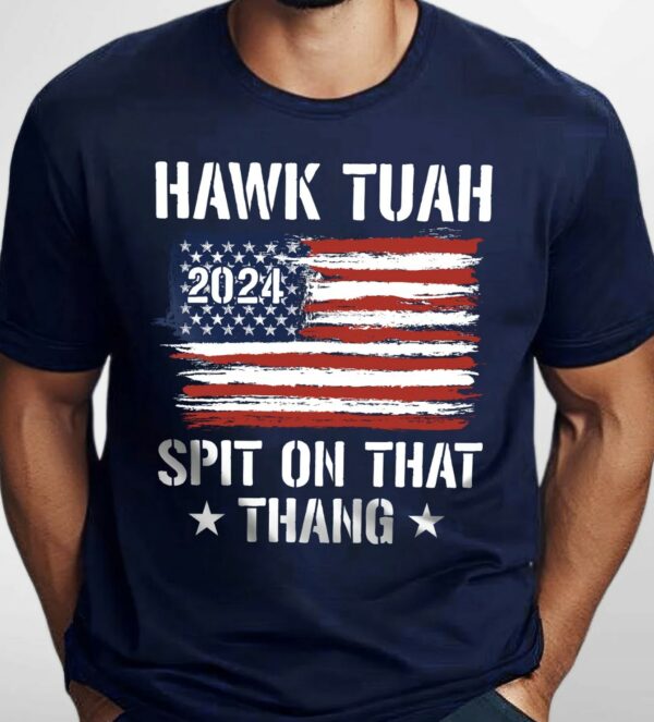 Hawk Tuah Shirt Hawk Tuah T- Shirt Hawk Tuah 2024 Spit On That Thang, Funny Meme TShirt