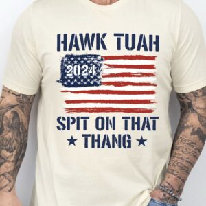 Hawk Tuah Shirt Hawk Tuah T- Shirt Hawk Tuah 2024 Spit On That Thang, Funny Meme TShirts