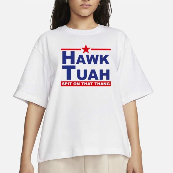 Hawk Tuah Spit On That Thang Funny Ladies T-Shirt