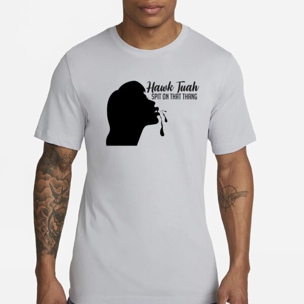 Hawk Tuah Spit On That Thang Funny Meme viral Tiktok New T-Shirt