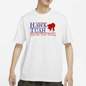 Hawk Tuah Spit on That Thang 24, T-Shirt