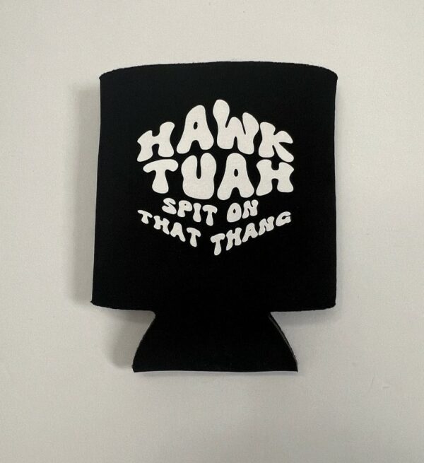 Hawk Tuah Spit on That Thang Koozie