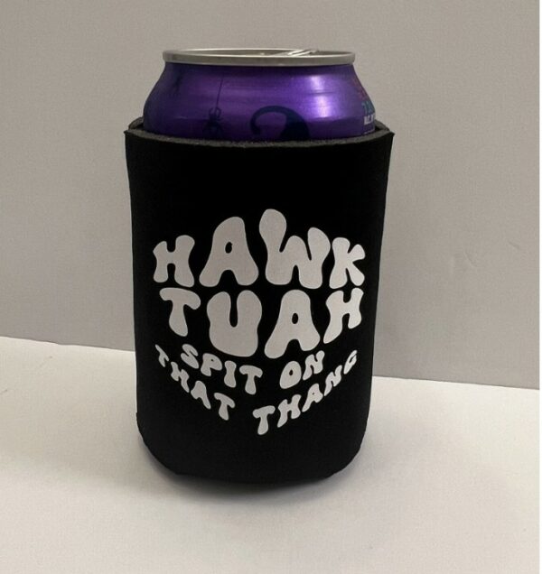 Hawk Tuah Spit on That Thang Koozies