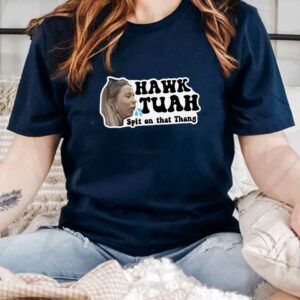 Hawk Tuah Spit on that thang! Funny New T-Shirt 20244