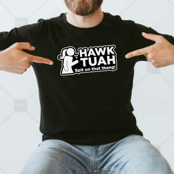 Hawk Tuah Spit on that thang! T-Shirt Funny New 2024