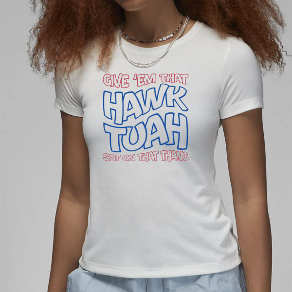 Hawk Tuah T-Shirt 2024 Girl Hawk Tuah Spit On That Thang 2