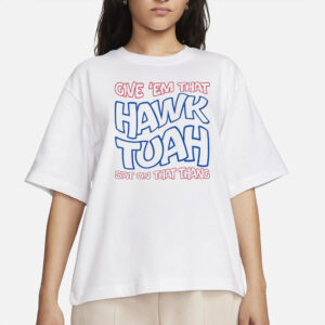 Hawk Tuah T-Shirt 2024 Girl Hawk Tuah Spit On That Thang s