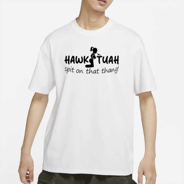 Hawk Tuah T-Shirt 2024 funny spit on that thang thing! Tik Toks