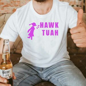 Hawk Tuah T-Shirt New funny spit on that thang thing!