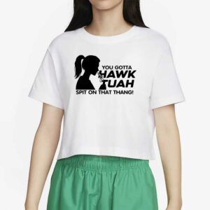 Hawk Tuah T-Shirt New spit on that thang thing! T-Shirt Tik Toks