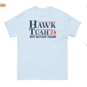 Hawk Tuah T- Shirt, Spit on That Thang Shirts