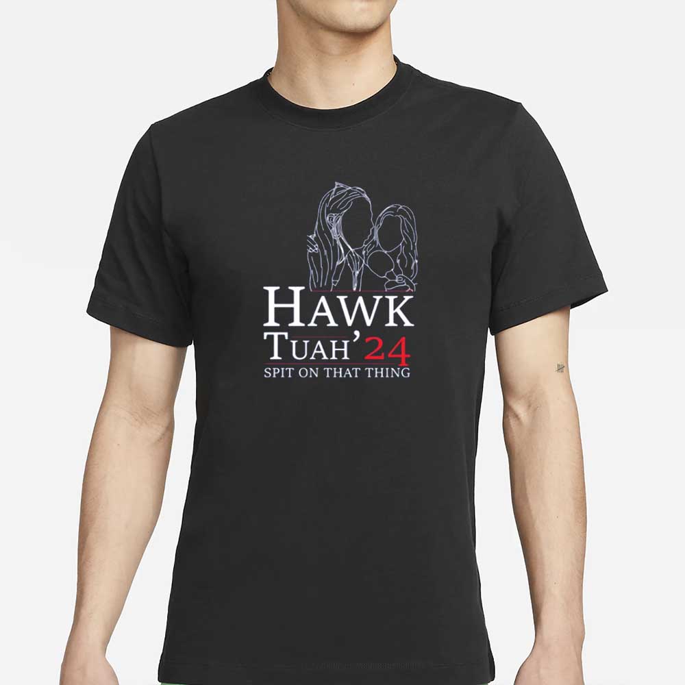 Hawk Tuah T-Shirt, Spit on That Thing Girl, Hawk Tuah 2024 Spit On That Thang 4 Hawk Tuah T-Shirt, Spit on That Thing Girl, Hawk Tuah 2024 Spit On That Thang
