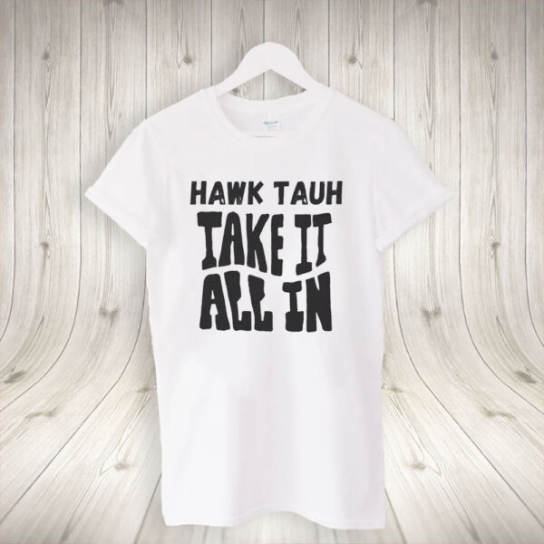 Hawk Tuah Take It All In T-Shirt 20242