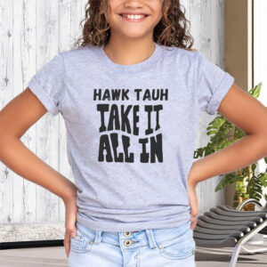 Hawk Tuah Take It All In T-Shirt 20244