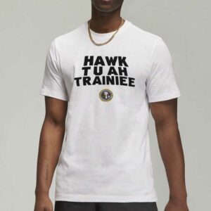 Hawk Tuah Trainiee T-Shirt2