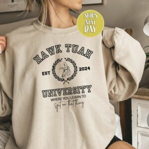 Hawk Tuah University Est 2024 Sweatshirt