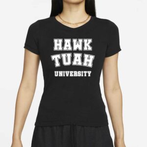 Hawk Tuah University Hawk Tuah T-Shirt