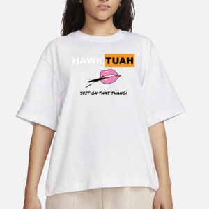 Hawk Tuah meme vector graphic- Spit on that thang! T-Shirt