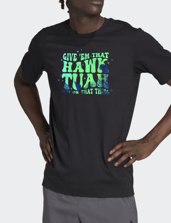 Hawk Tuah on that thang T-Shirt - Meme - Viral Tiktok 2024 Funny2