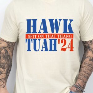 Hawk Tuah’24 Spit On That Thang Hawk Tuah Shirt