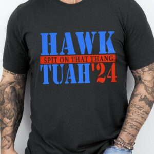 Hawk Tuah’24 Spit On That Thang Hawk Tuah Shirts