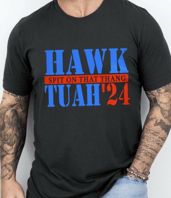 Hawk Tuah’24 Spit On That Thang Hawk Tuah Shirts