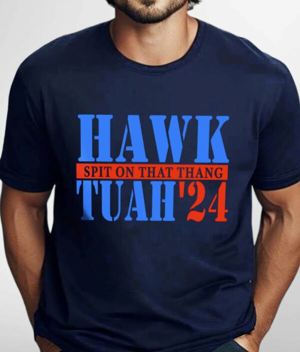 Hawk Tuah’24 Spit On That Thang Hawk Tuah T-Shirts