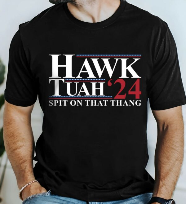 Hawk Tuah’24 Spit On That Thang Shirts