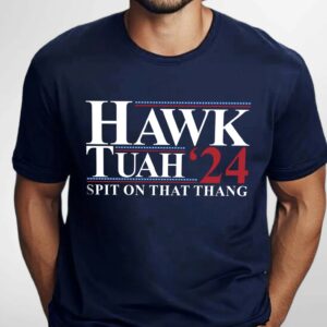 Hawk Tuah’24 Spit On That Thang T-Shirts