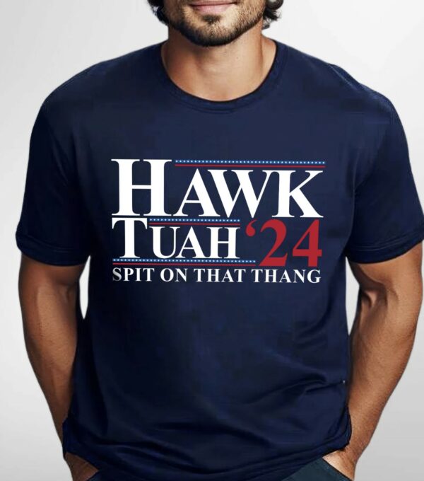 Hawk Tuah’24 Spit On That Thang T-Shirts