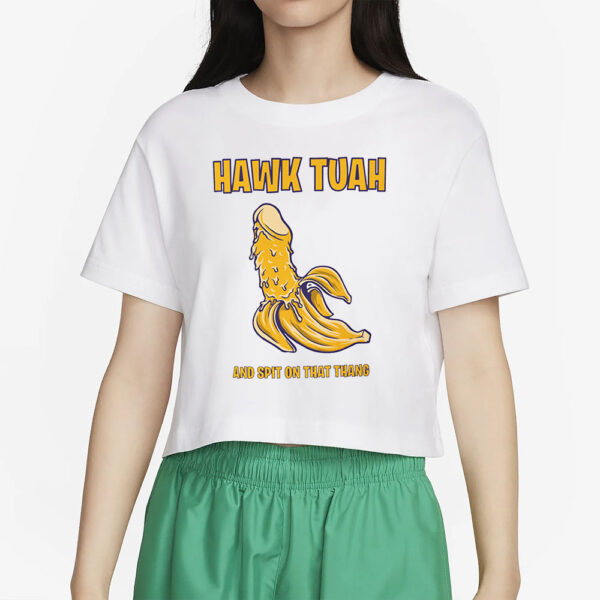 Hawk tuah Banana And Spit On That Thang T-Shirt