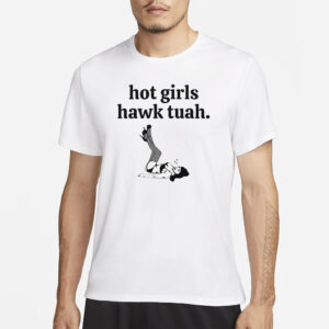 Hot Girls Hawk Tuah T-Shirts