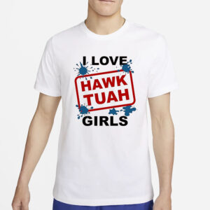 I Love Hawk Tuah Girls Funny Hawk Tush Meme Adult Humor Gag T-Shirt