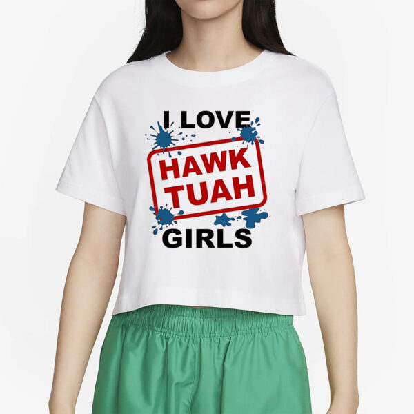 I Love Hawk Tuah Girls Funny Hawk Tush Meme Adult Humor Gag T-Shirts