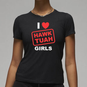 I Love Hawk Tuah Girls Funny Hawk Tush Meme Tiktok Viral T-Shirt2