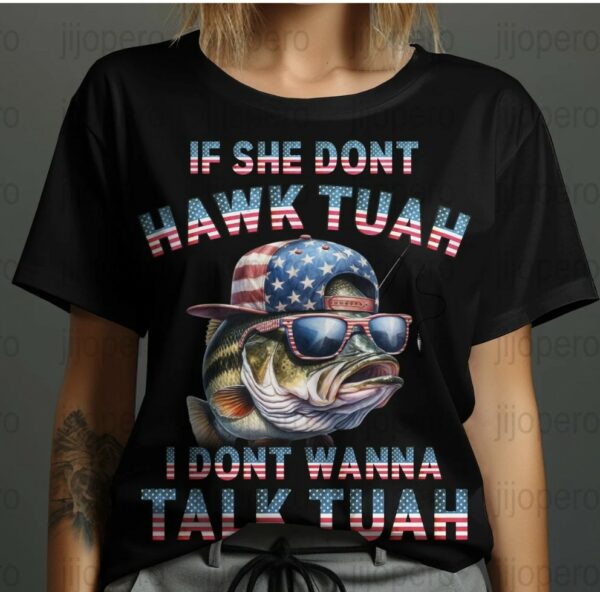 If She Don't Hawk Tuah 24 Fish Shirt