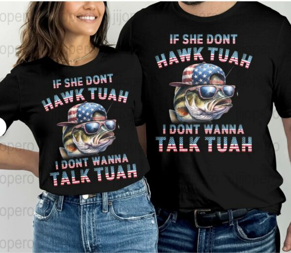 If She Don't Hawk Tuah 24 Fish T-Shirts