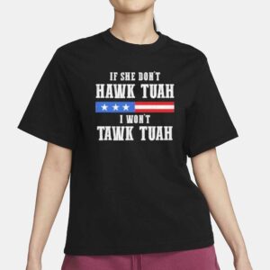 If She Don’t Hawk Tuah I Don’t Tawk Tuah T-Shirt Unisex T-Shirt 20244