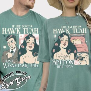 If She Don’t Hawk Tuah I Don’t Wanna Tawk Tuha Shirt