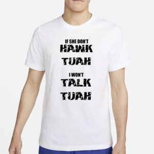 If She Don't Hawk Tuah I Won't Talk Tuah T-Shirt, Funny Rude Meme, T-Shirts